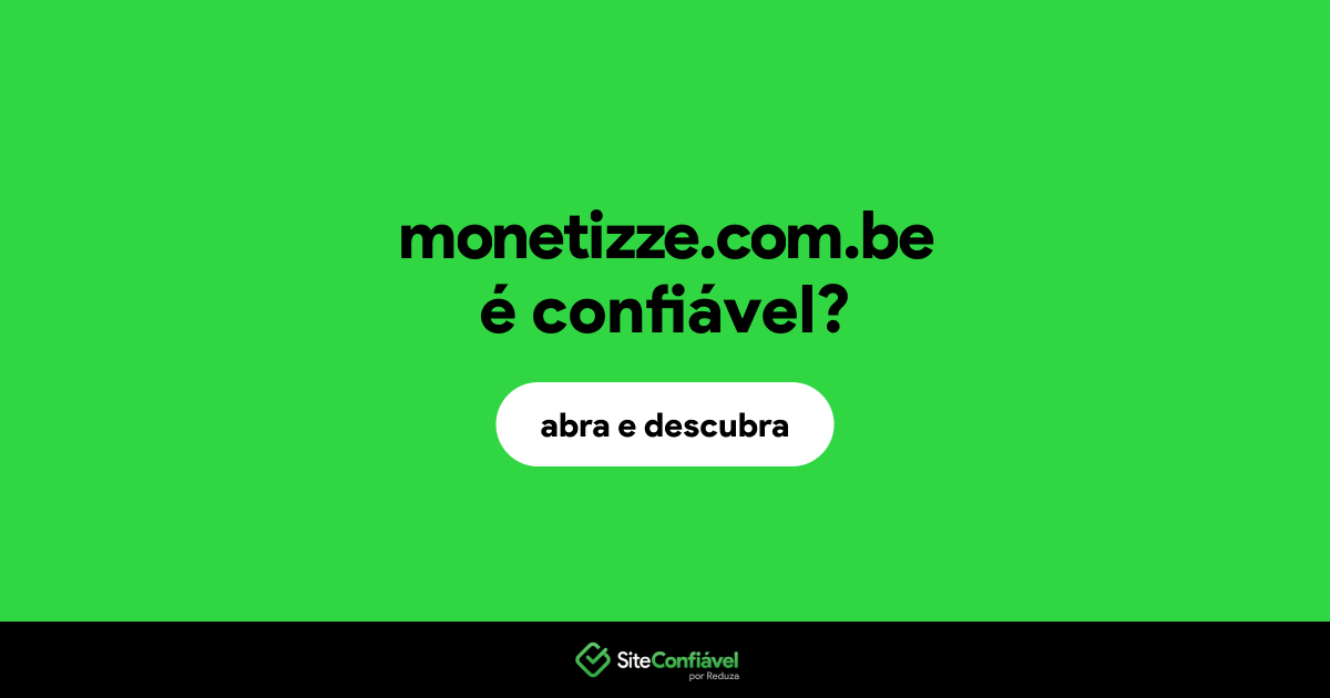 O site monetizze.com.be é confiável?