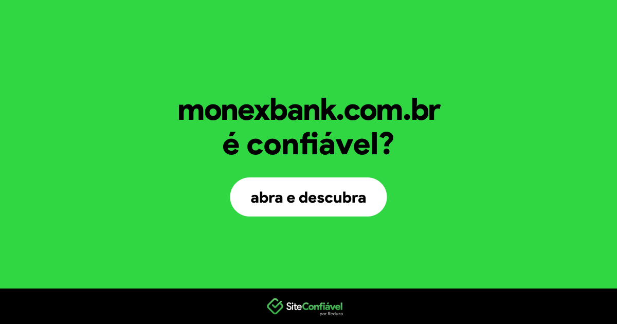 O site monexbank.com.br é confiável?