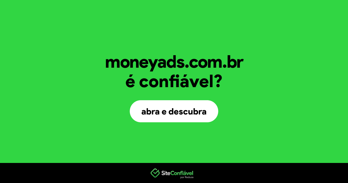 O site moneyads.com.br é confiável?