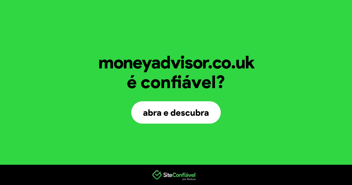 O site moneyadvisor.co.uk é confiável?