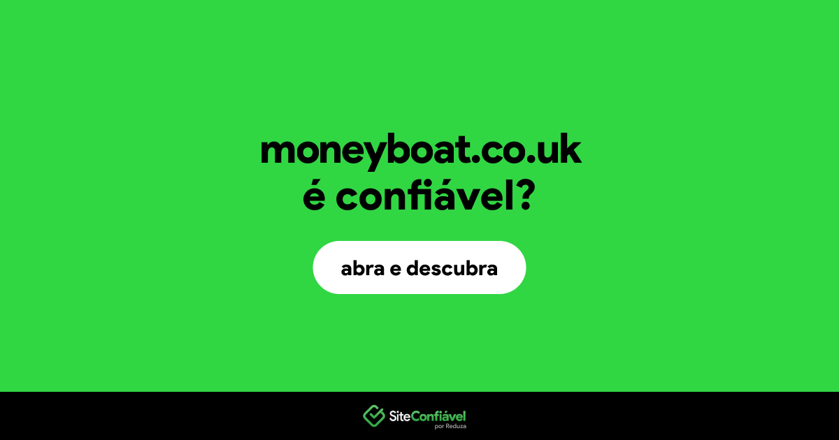 O site moneyboat.co.uk é confiável?