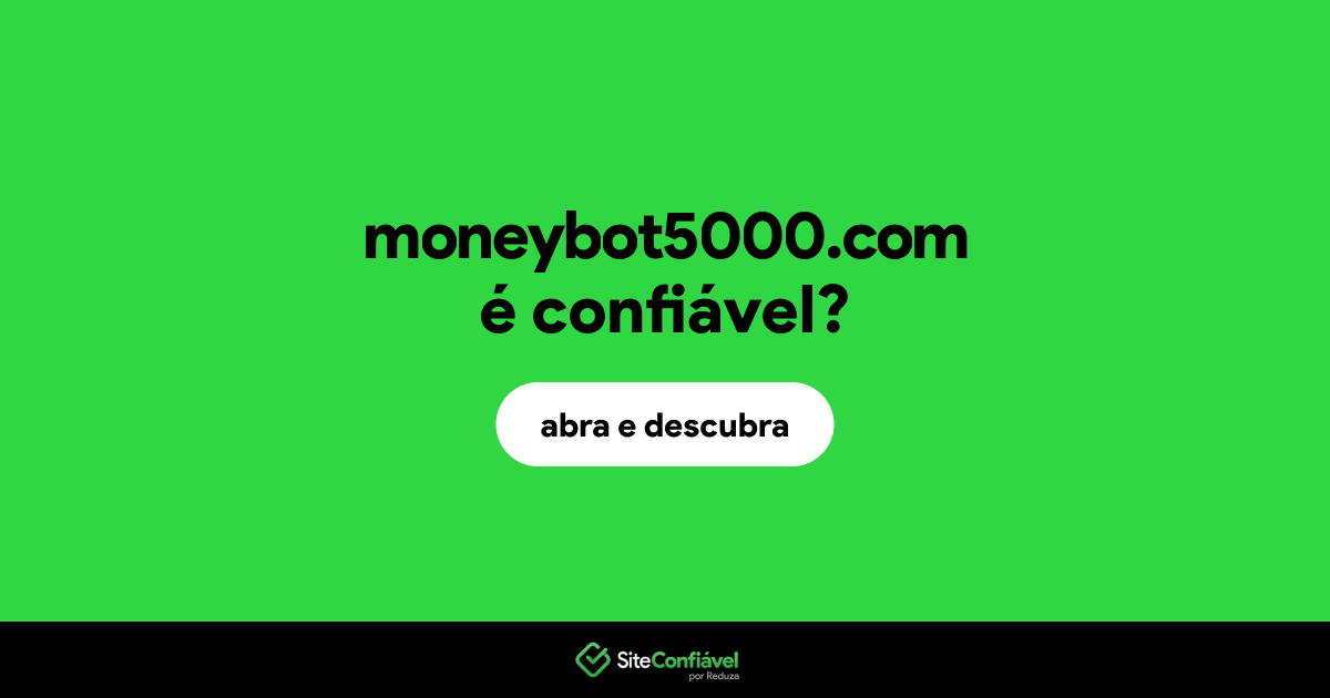 O site moneybot5000.com é confiável?