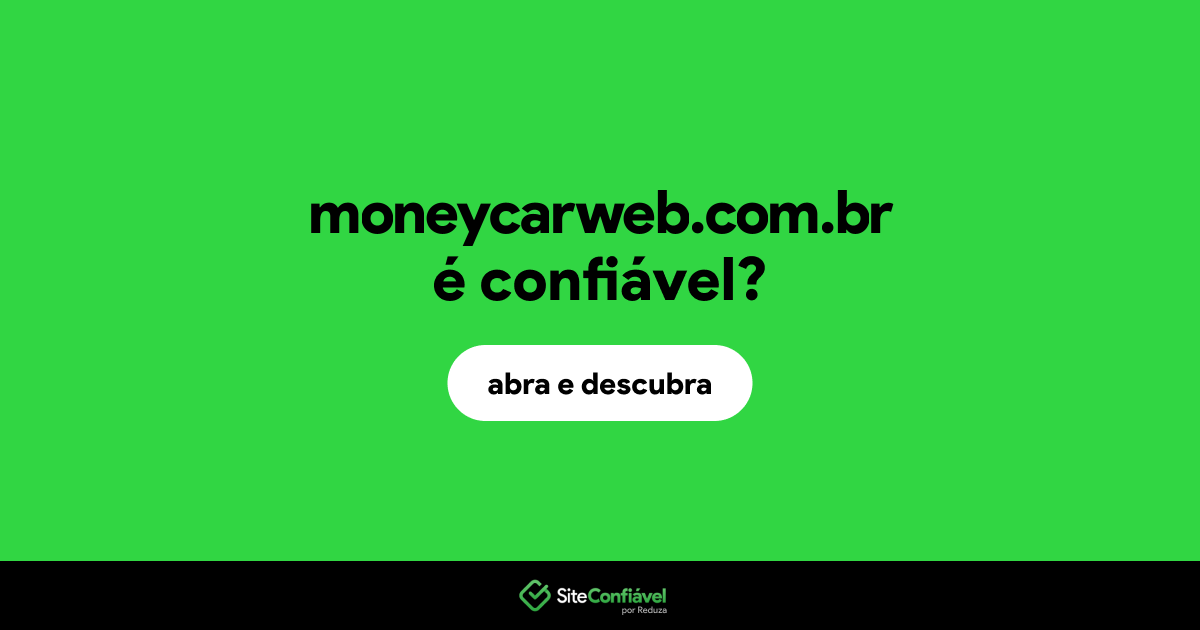 O site moneycarweb.com.br é confiável?