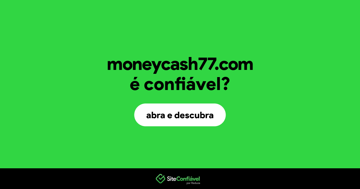 O site moneycash77.com é confiável?