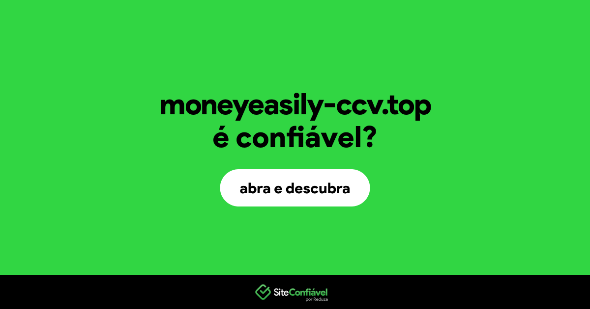 O site moneyeasily-ccv.top é confiável?