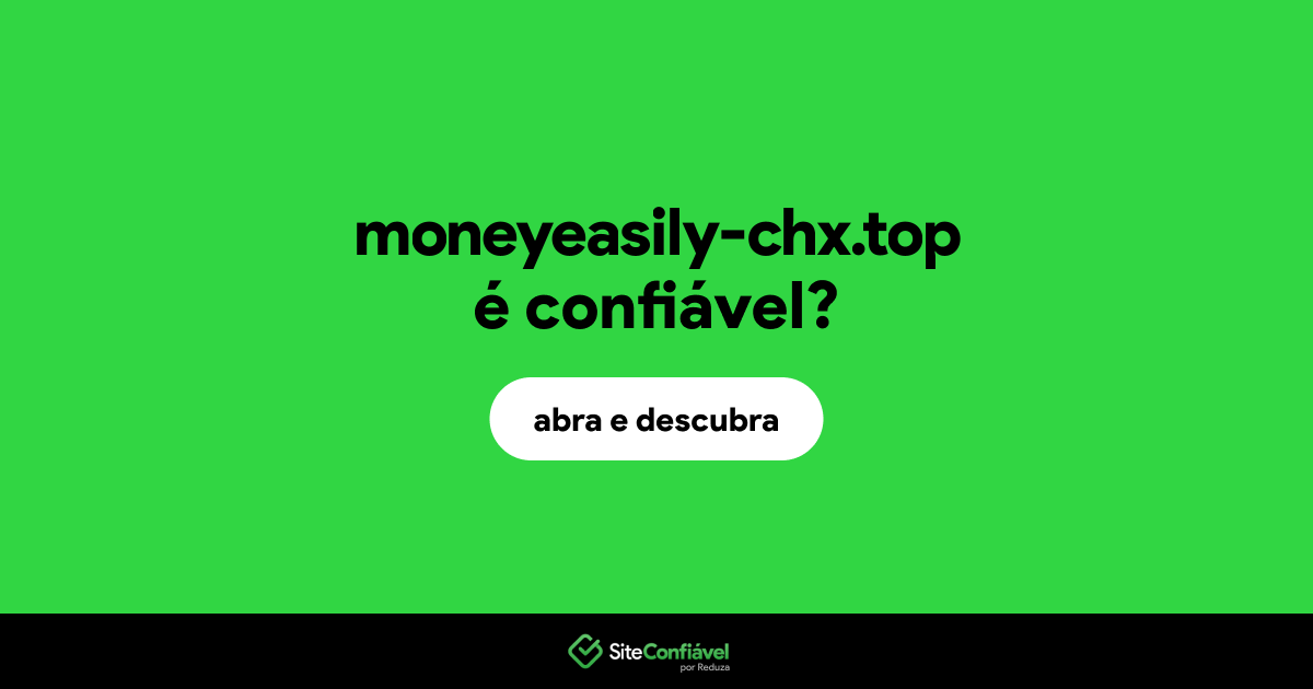 O site moneyeasily-chx.top é confiável?