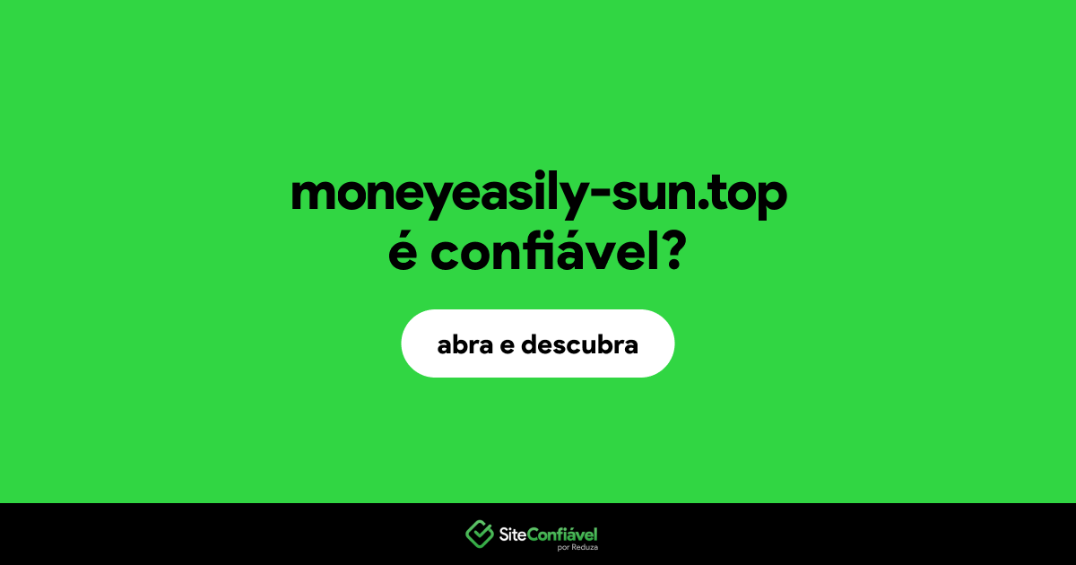 O site moneyeasily-sun.top é confiável?