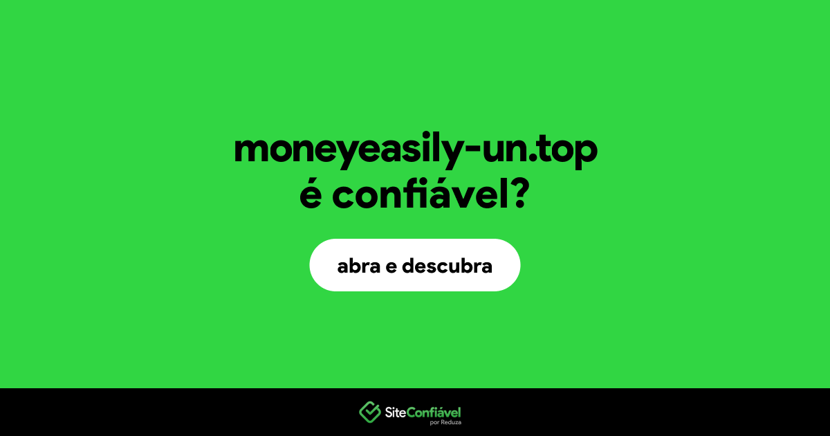 O site moneyeasily-un.top é confiável?