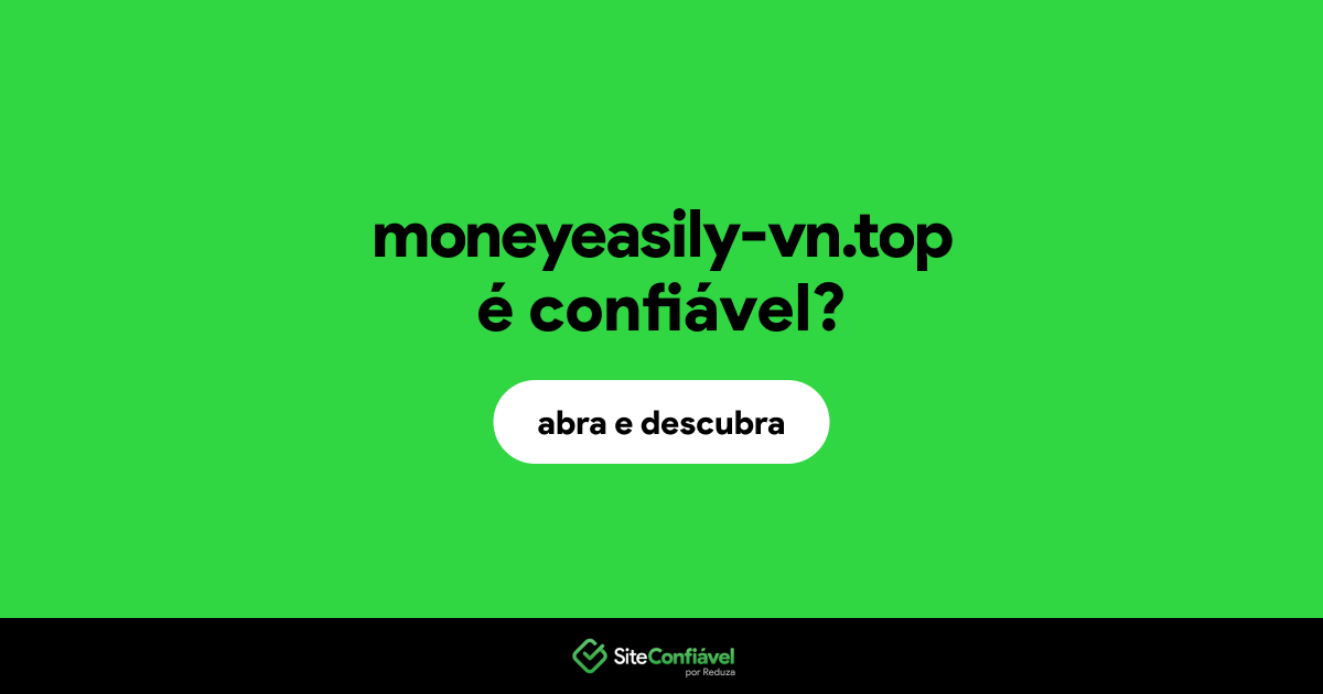O site moneyeasily-vn.top é confiável?