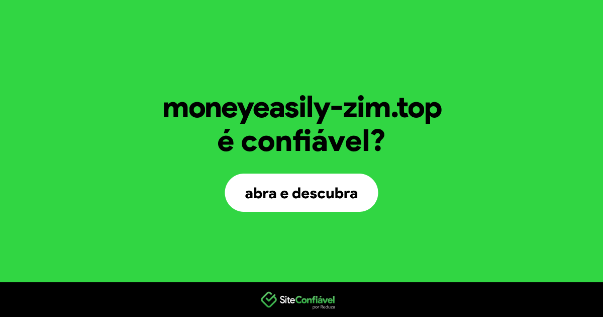 O site moneyeasily-zim.top é confiável?