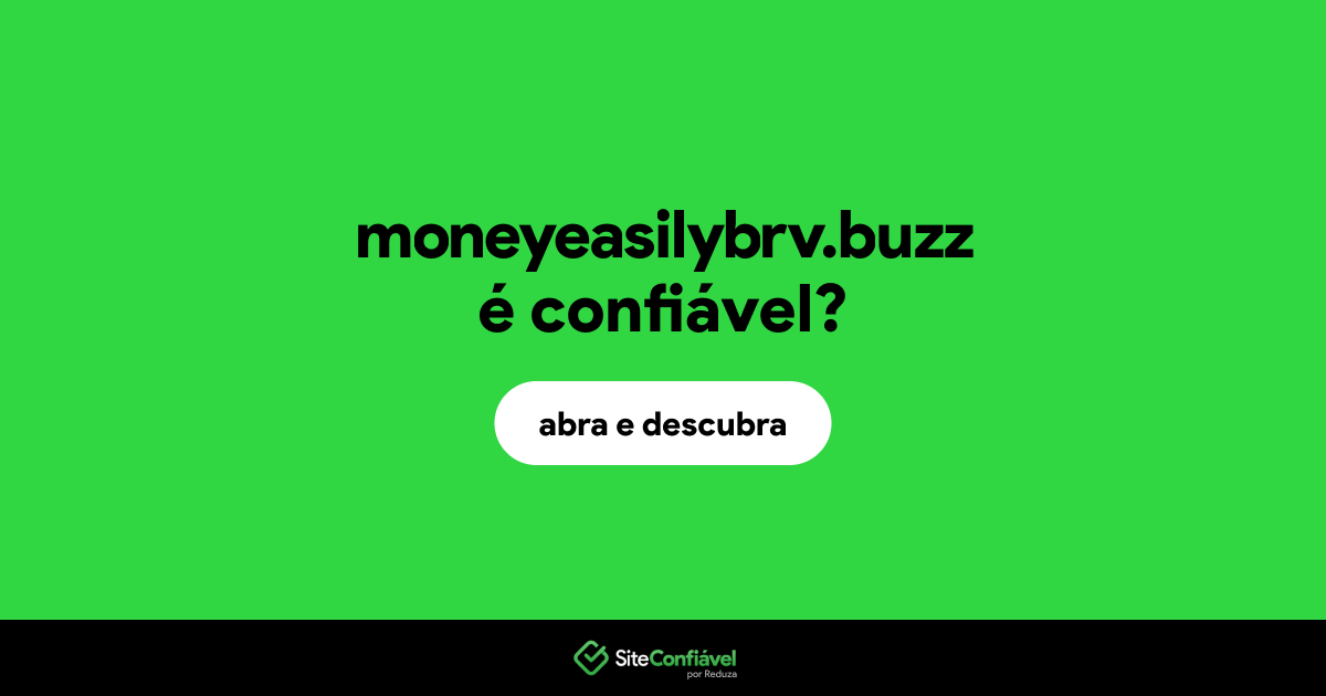 O site moneyeasilybrv.buzz é confiável?