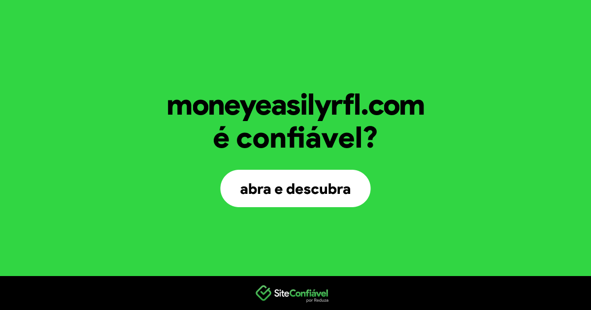 O site moneyeasilyrfl.com é confiável?