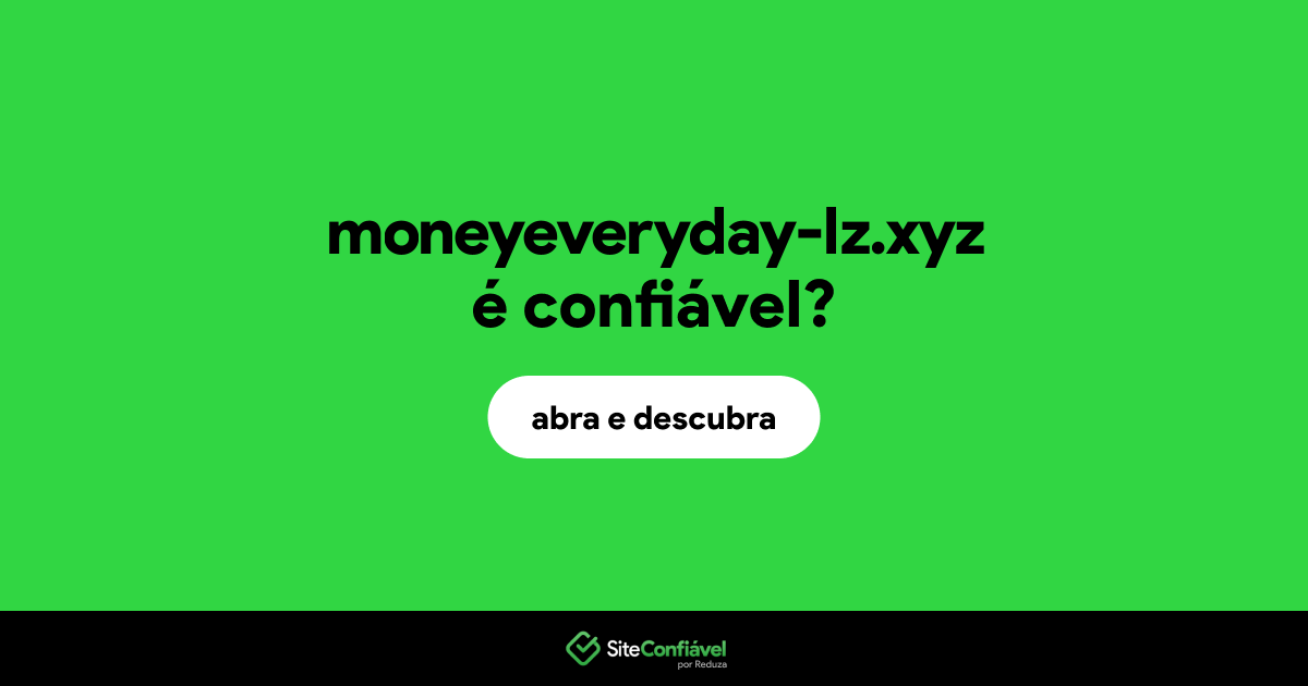 O site moneyeveryday-lz.xyz é confiável?