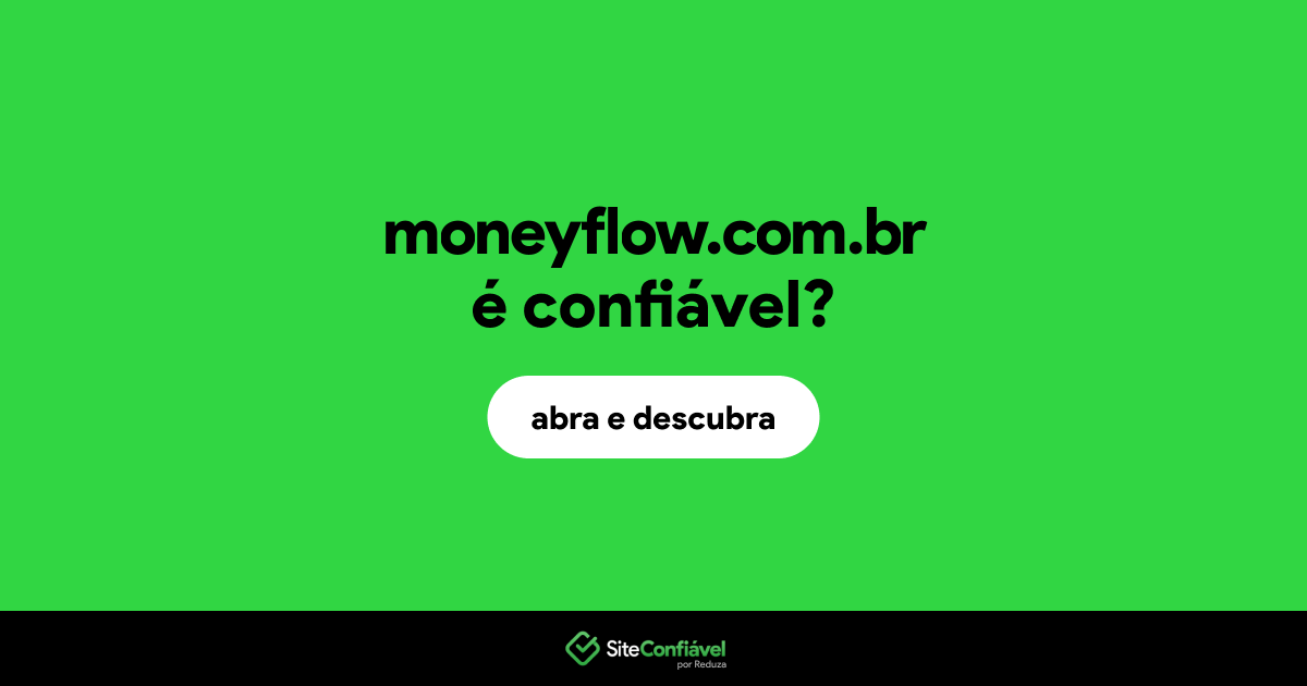 O site moneyflow.com.br é confiável?