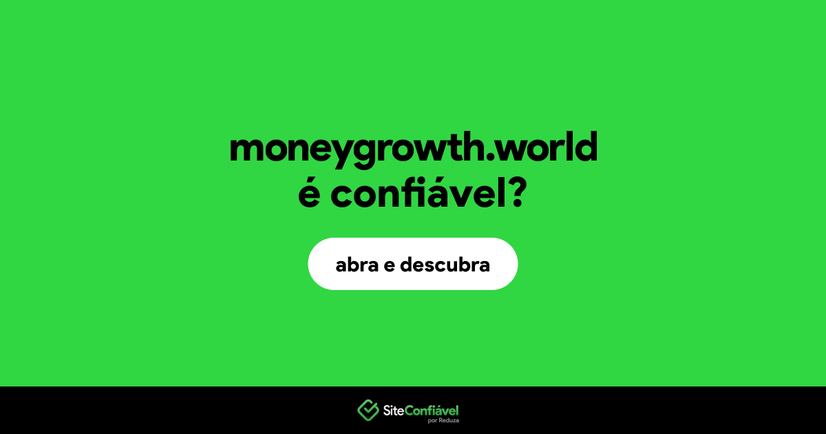 O site moneygrowth.world é confiável?