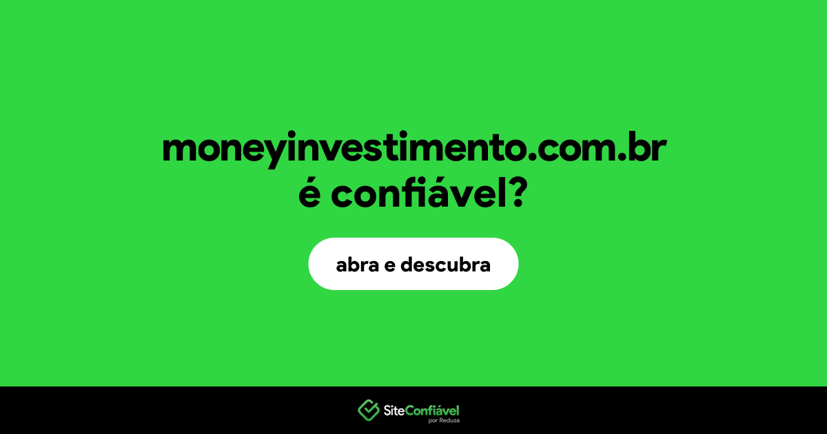 O site moneyinvestimento.com.br é confiável?