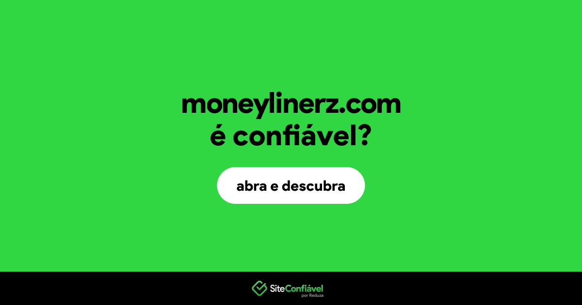 O site moneylinerz.com é confiável?
