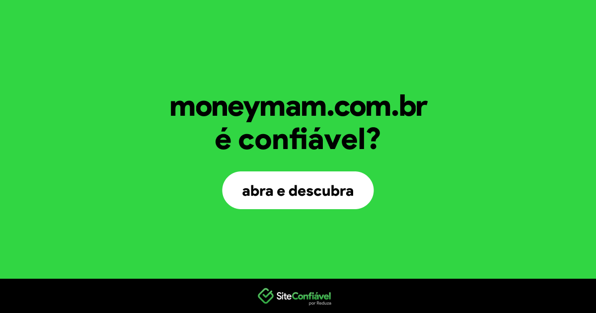 O site moneymam.com.br é confiável?