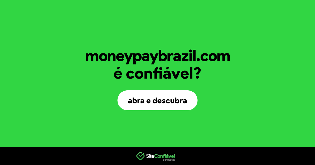 O site moneypaybrazil.com é confiável?