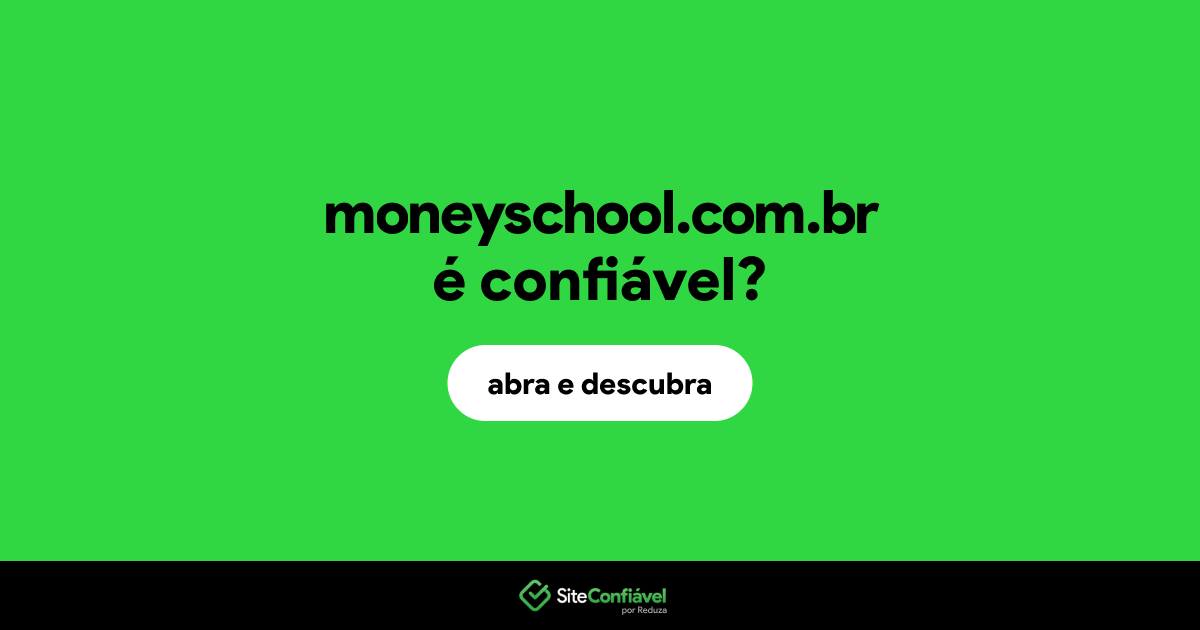 O site moneyschool.com.br é confiável?