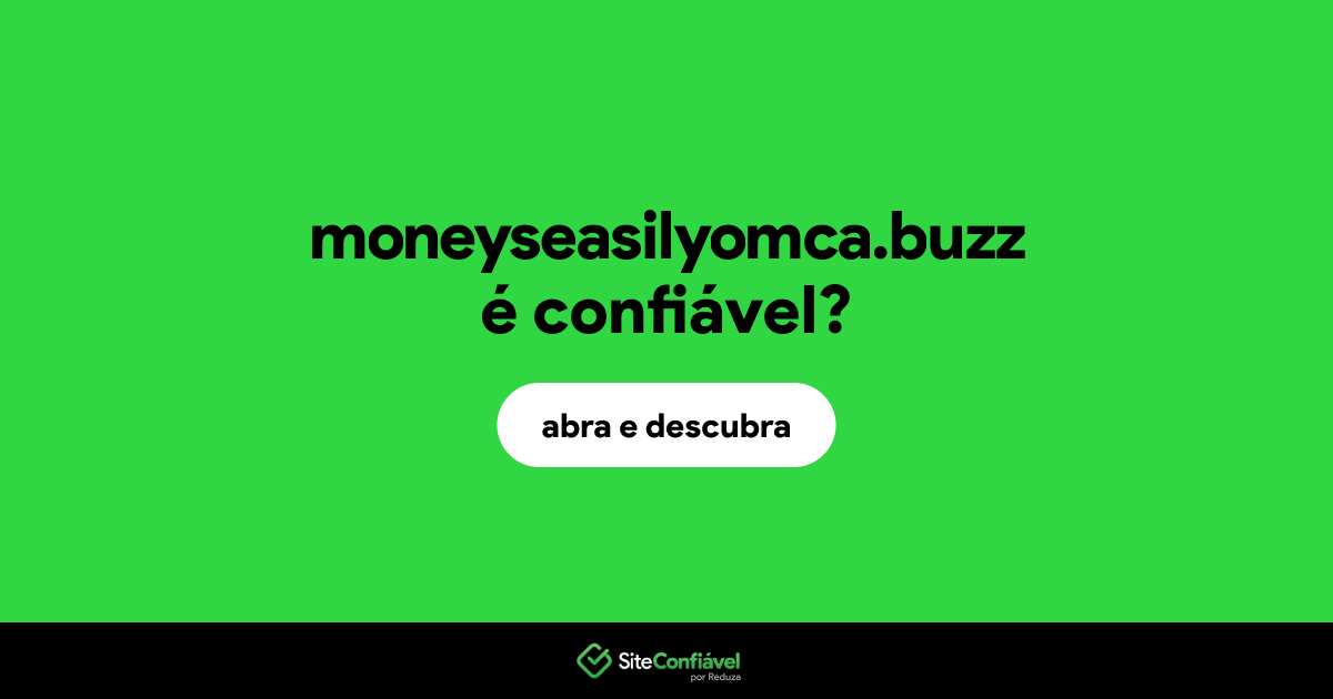 O site moneyseasilyomca.buzz é confiável?