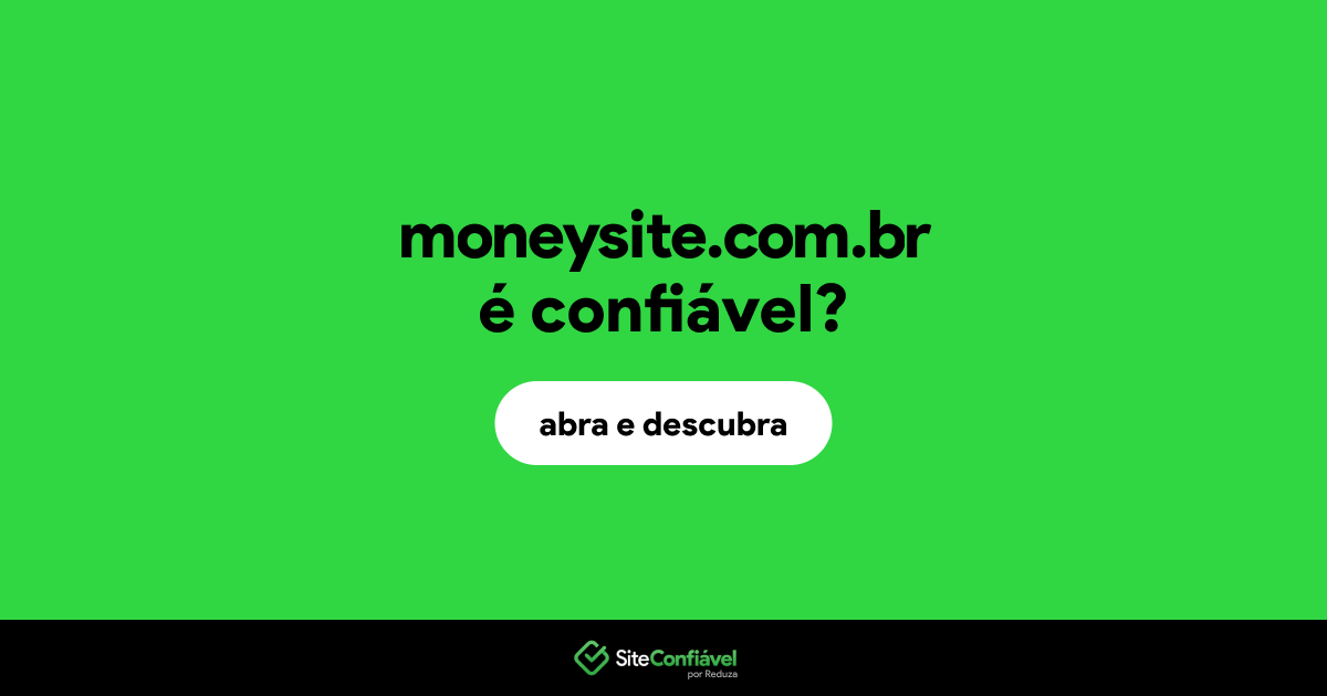 O site moneysite.com.br é confiável?