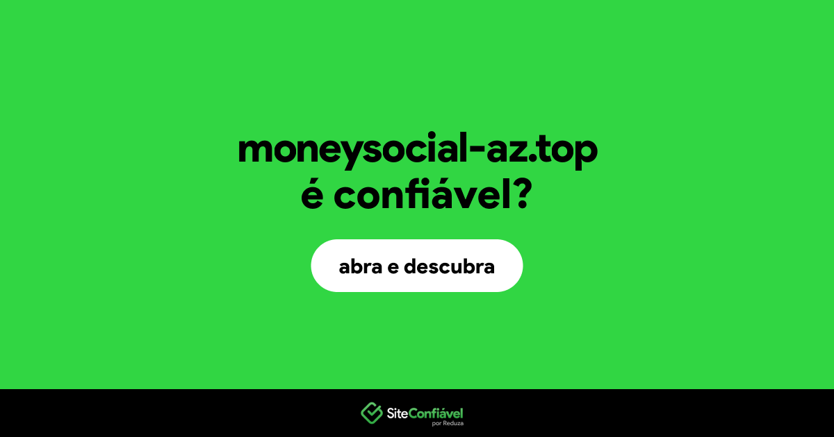 O site moneysocial-az.top é confiável?