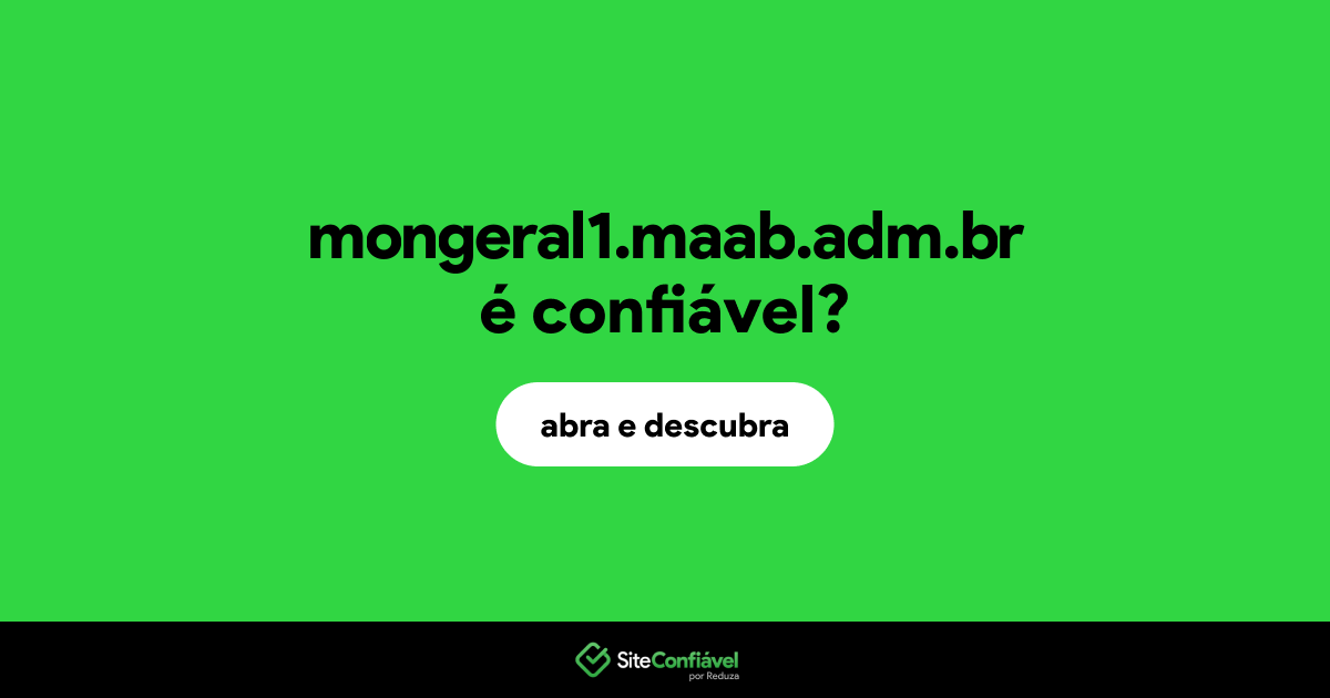 O site mongeral1.maab.adm.br é confiável?