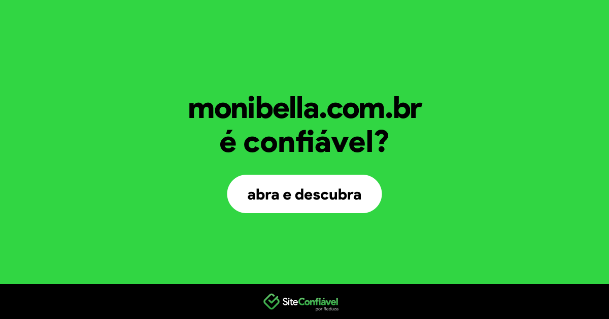 O site monibella.com.br é confiável?
