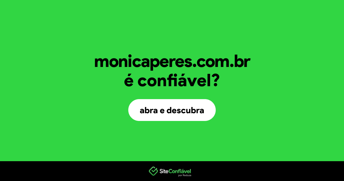 O site monicaperes.com.br é confiável?