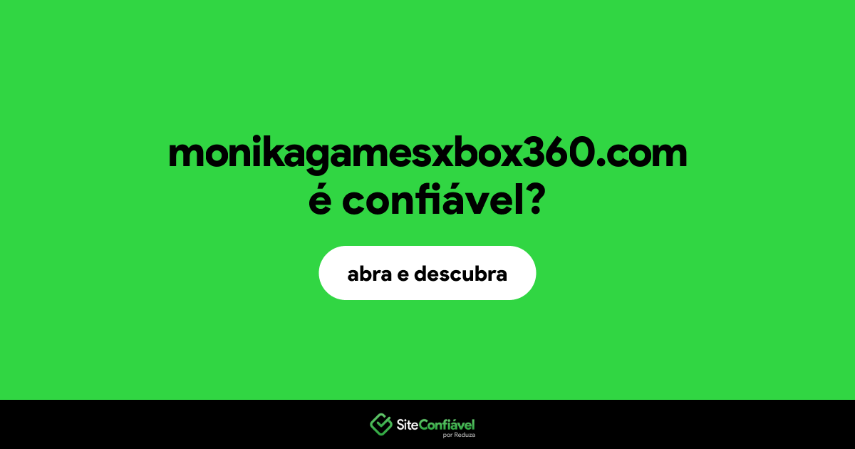 O site monikagamesxbox360.com é confiável?