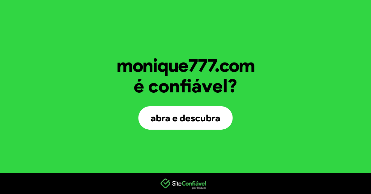 O site monique777.com é confiável?