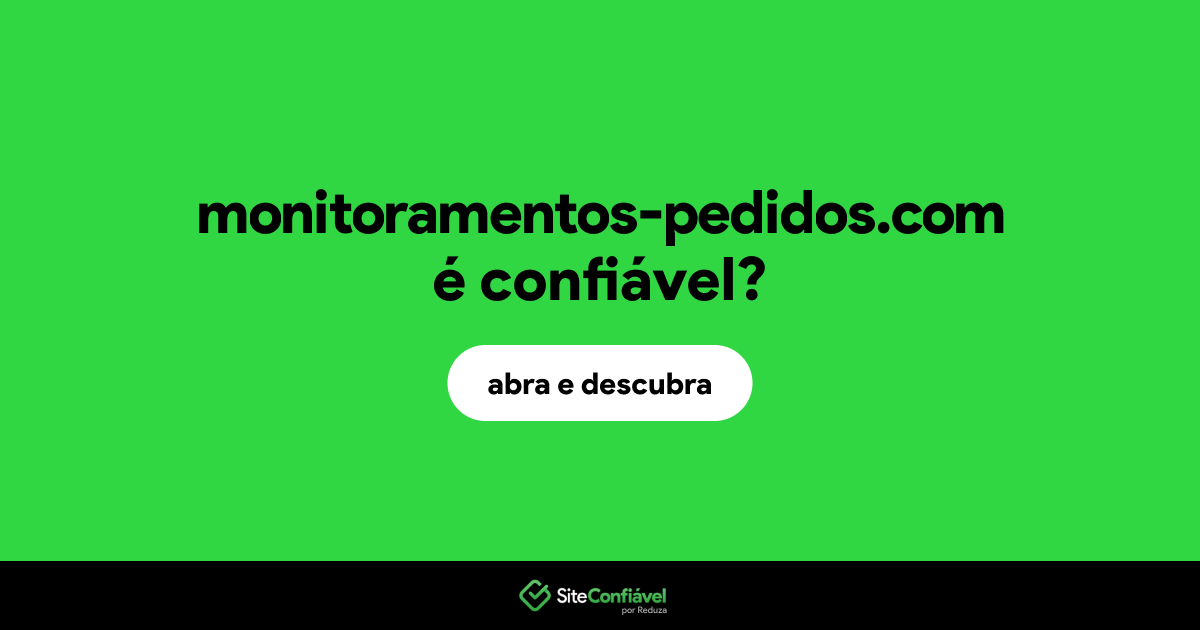O site monitoramentos-pedidos.com é confiável?