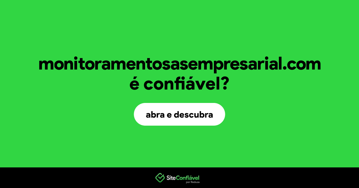 O site monitoramentosasempresarial.com é confiável?