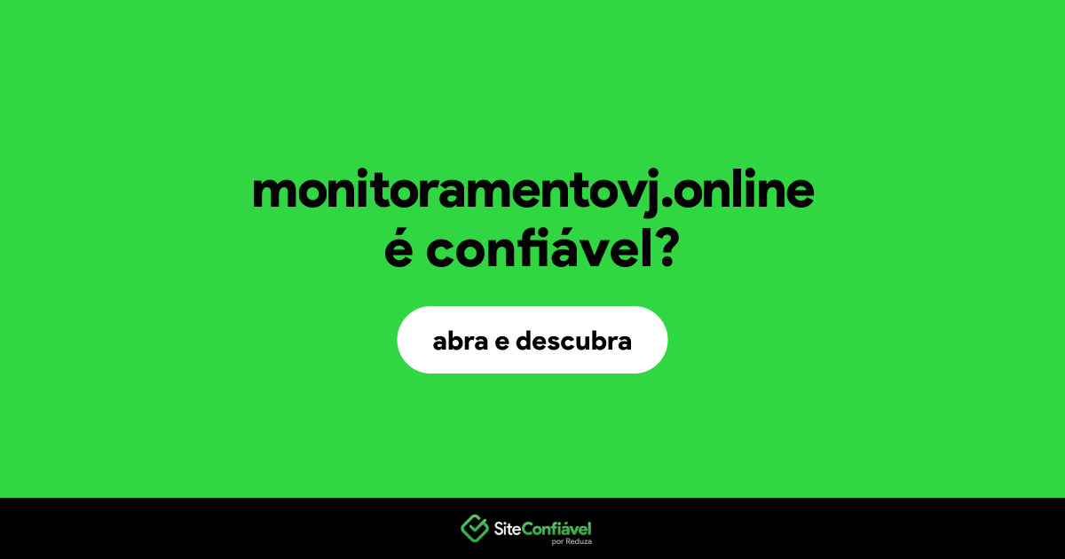 O site monitoramentovj.online é confiável?