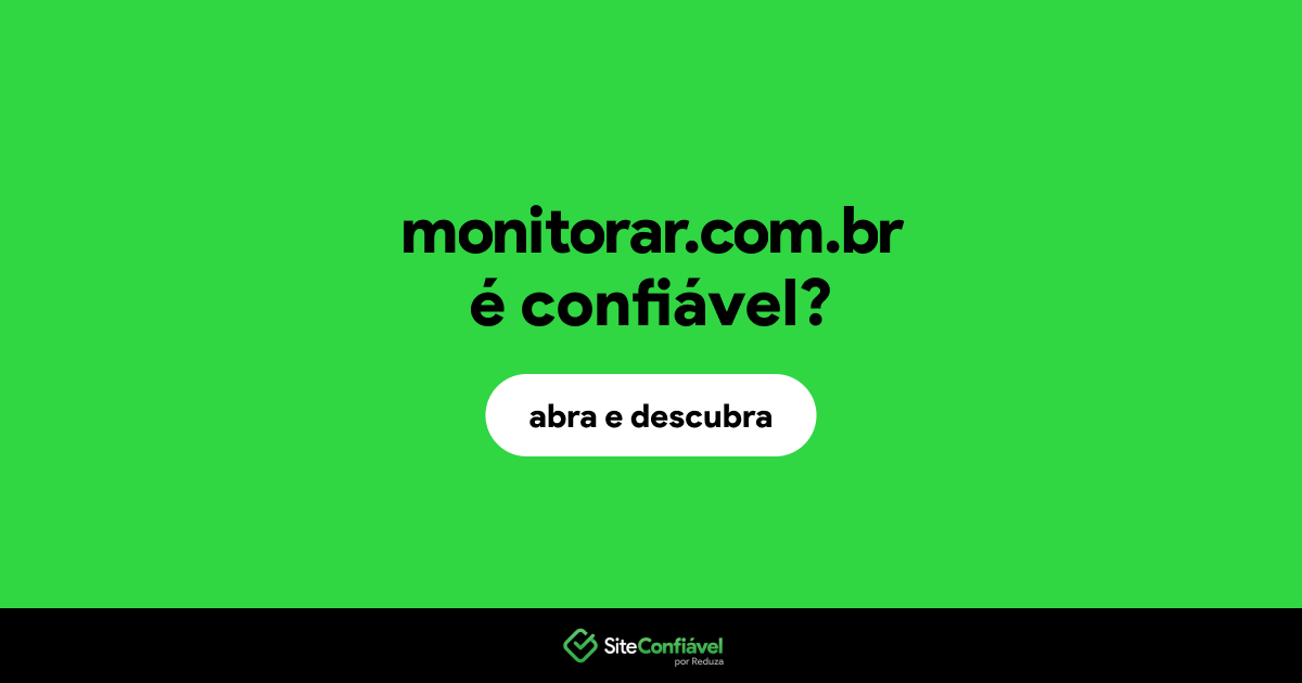 O site monitorar.com.br é confiável?