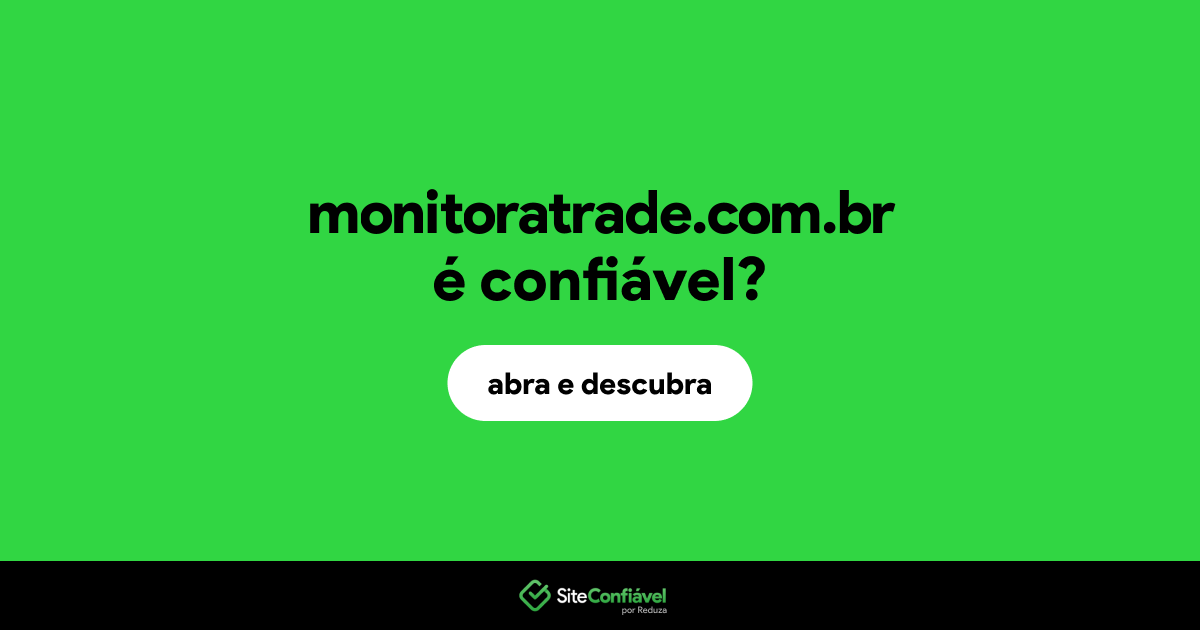 O site monitoratrade.com.br é confiável?