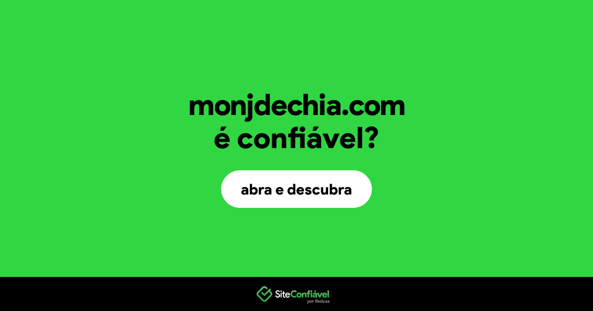 O site monjdechia.com é confiável?