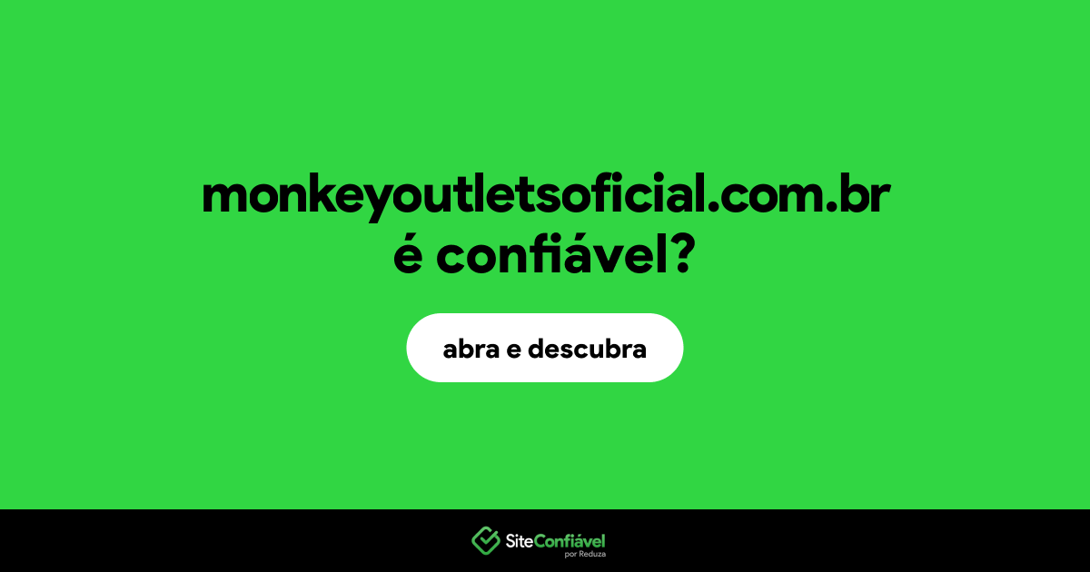 O site monkeyoutletsoficial.com.br é confiável?