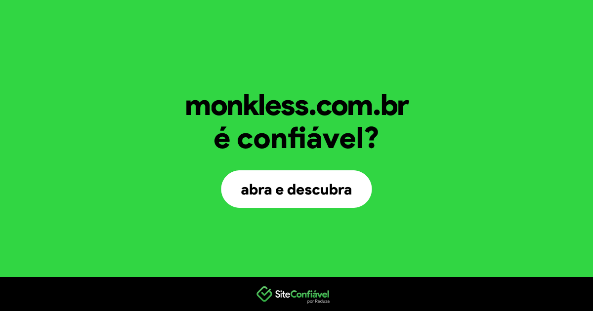 O site monkless.com.br é confiável?