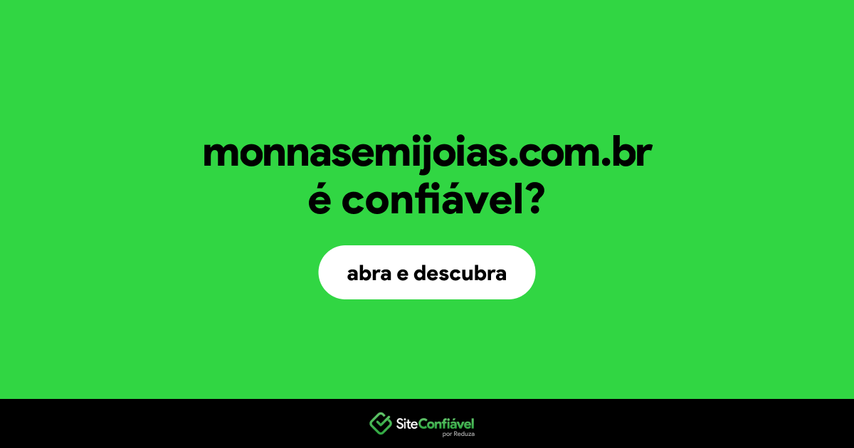 O site monnasemijoias.com.br é confiável?