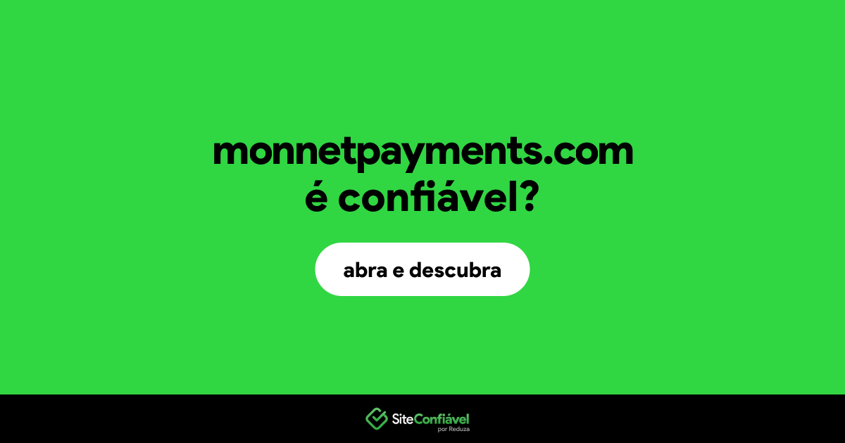 O site monnetpayments.com é confiável?