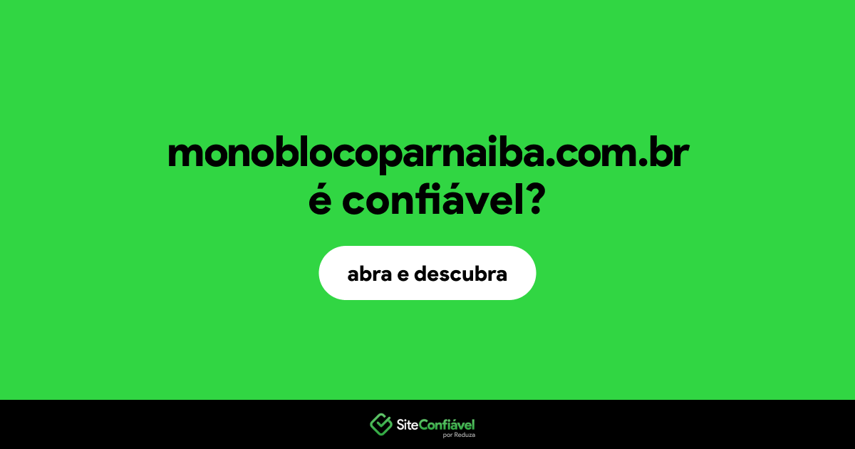 O site monoblocoparnaiba.com.br é confiável?