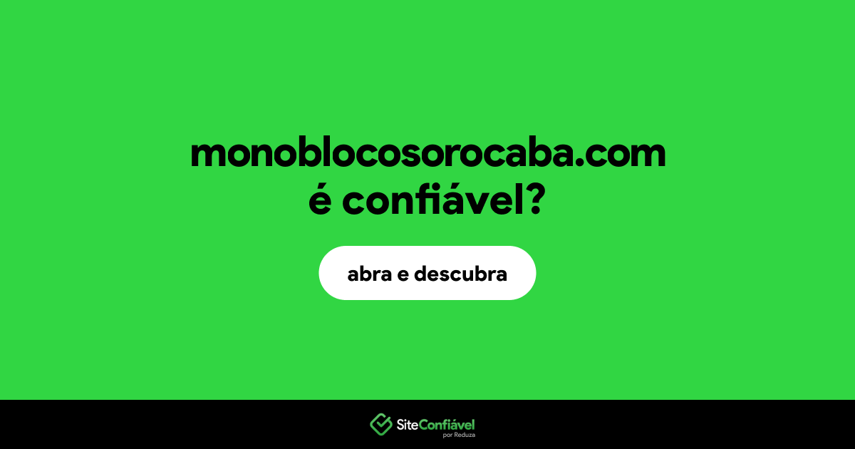 O site monoblocosorocaba.com é confiável?