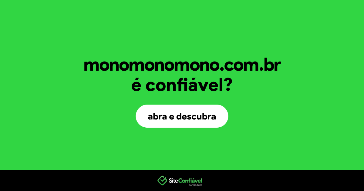 O site monomonomono.com.br é confiável?