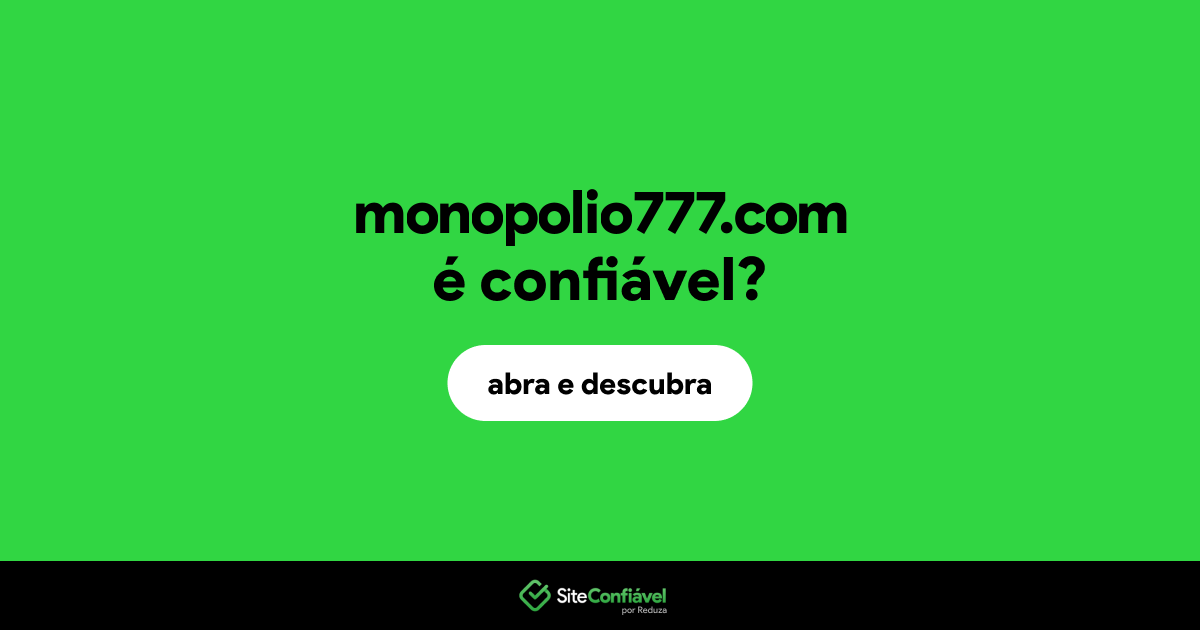 O site monopolio777.com é confiável?