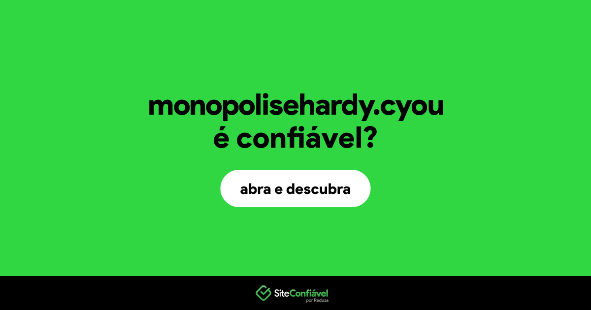 O site monopolisehardy.cyou é confiável?