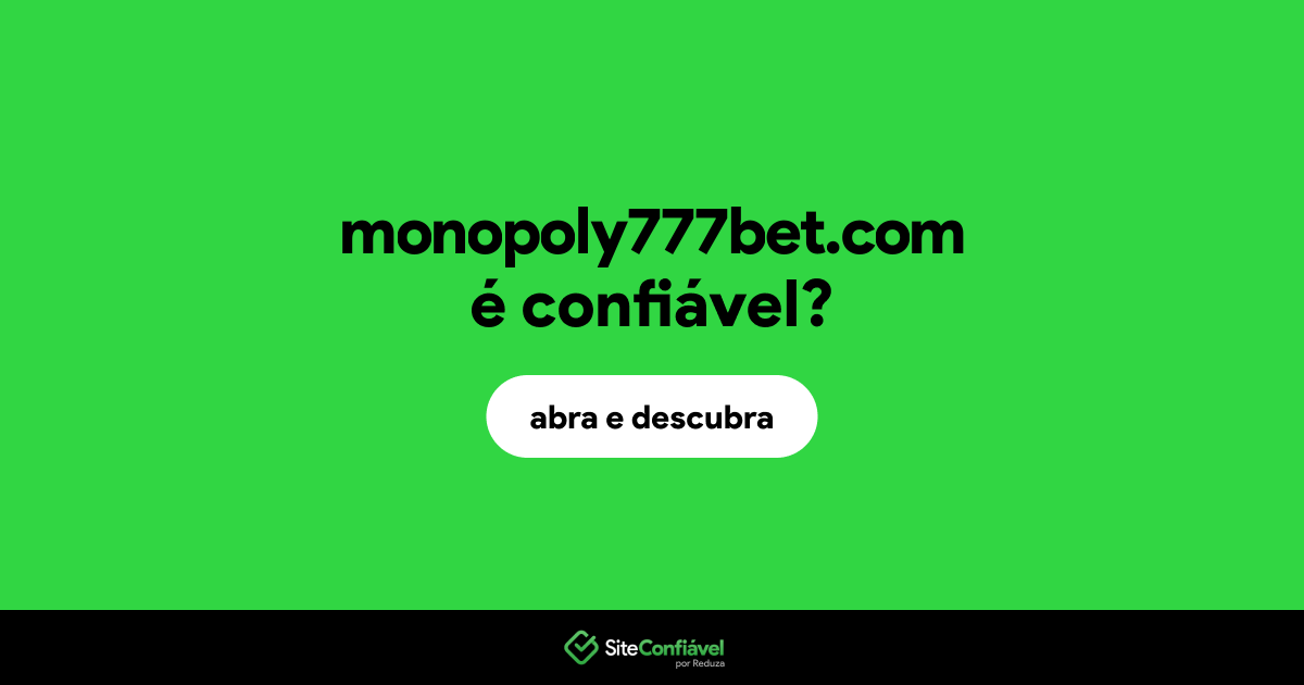 O site monopoly777bet.com é confiável?