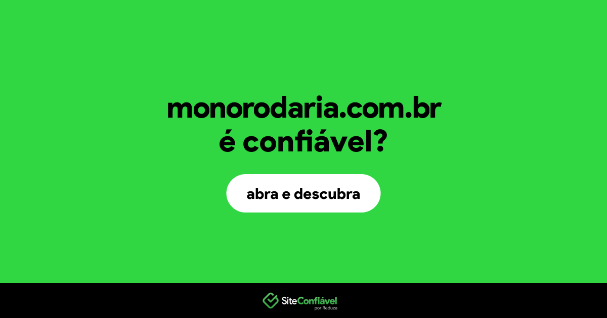 O site monorodaria.com.br é confiável?