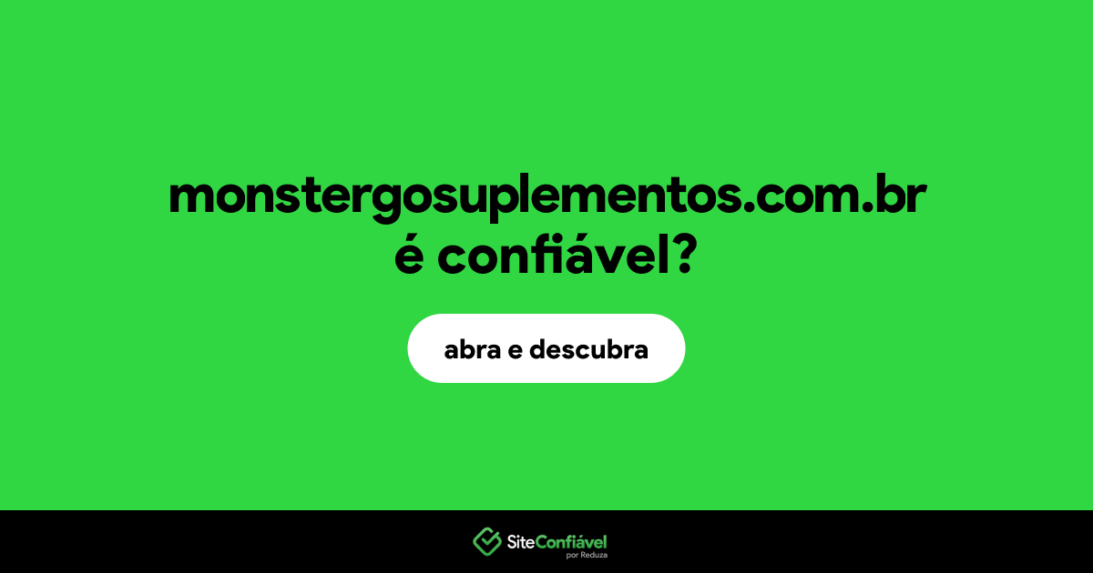 O site monstergosuplementos.com.br é confiável?